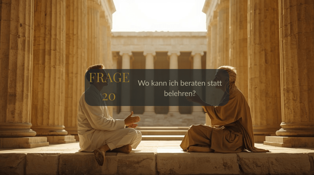 Frage 20 – Wo kann ich beraten statt belehren?