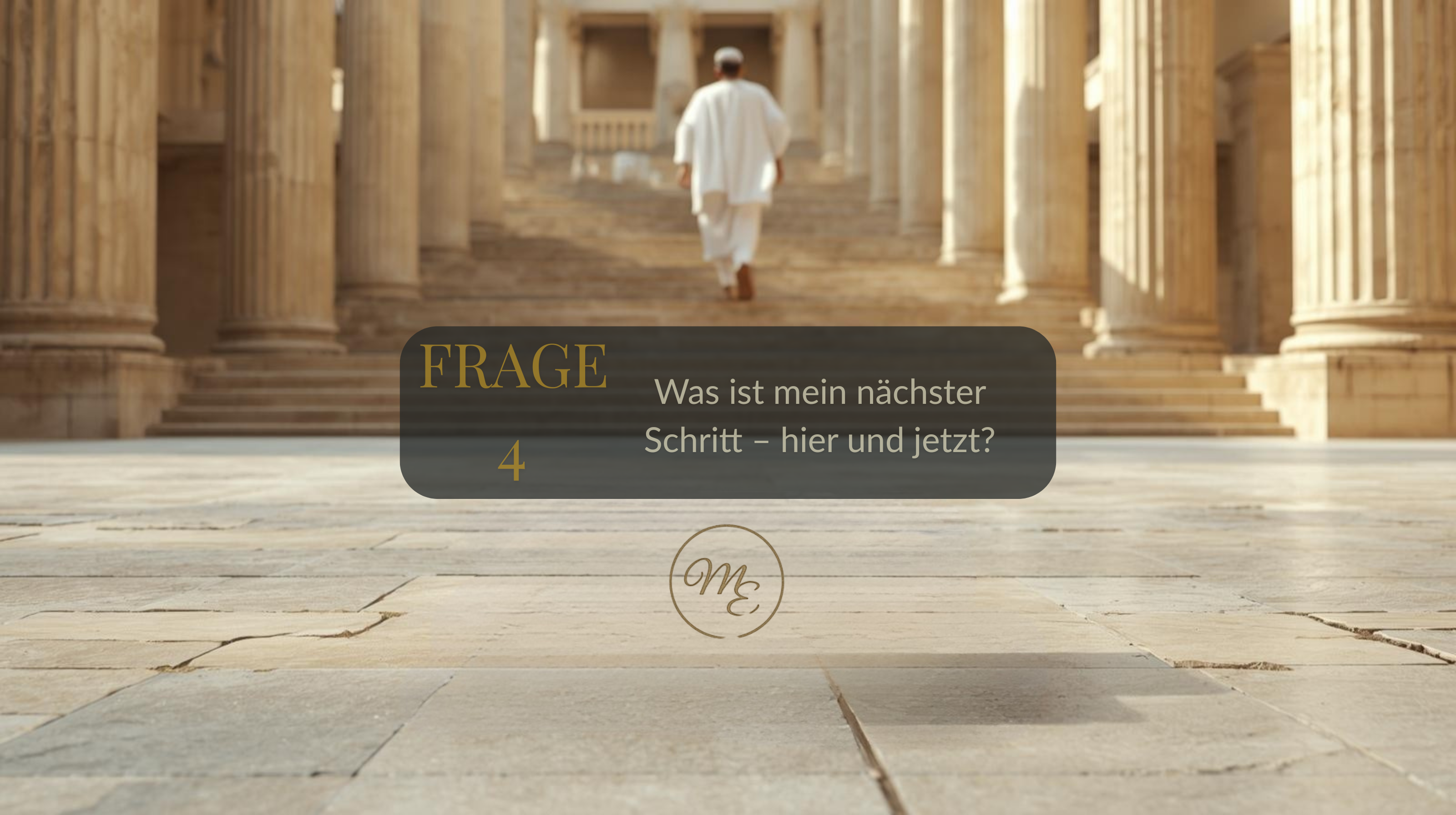 Frage 4 – Was ist mein nächster Schritt – hier und jetzt?