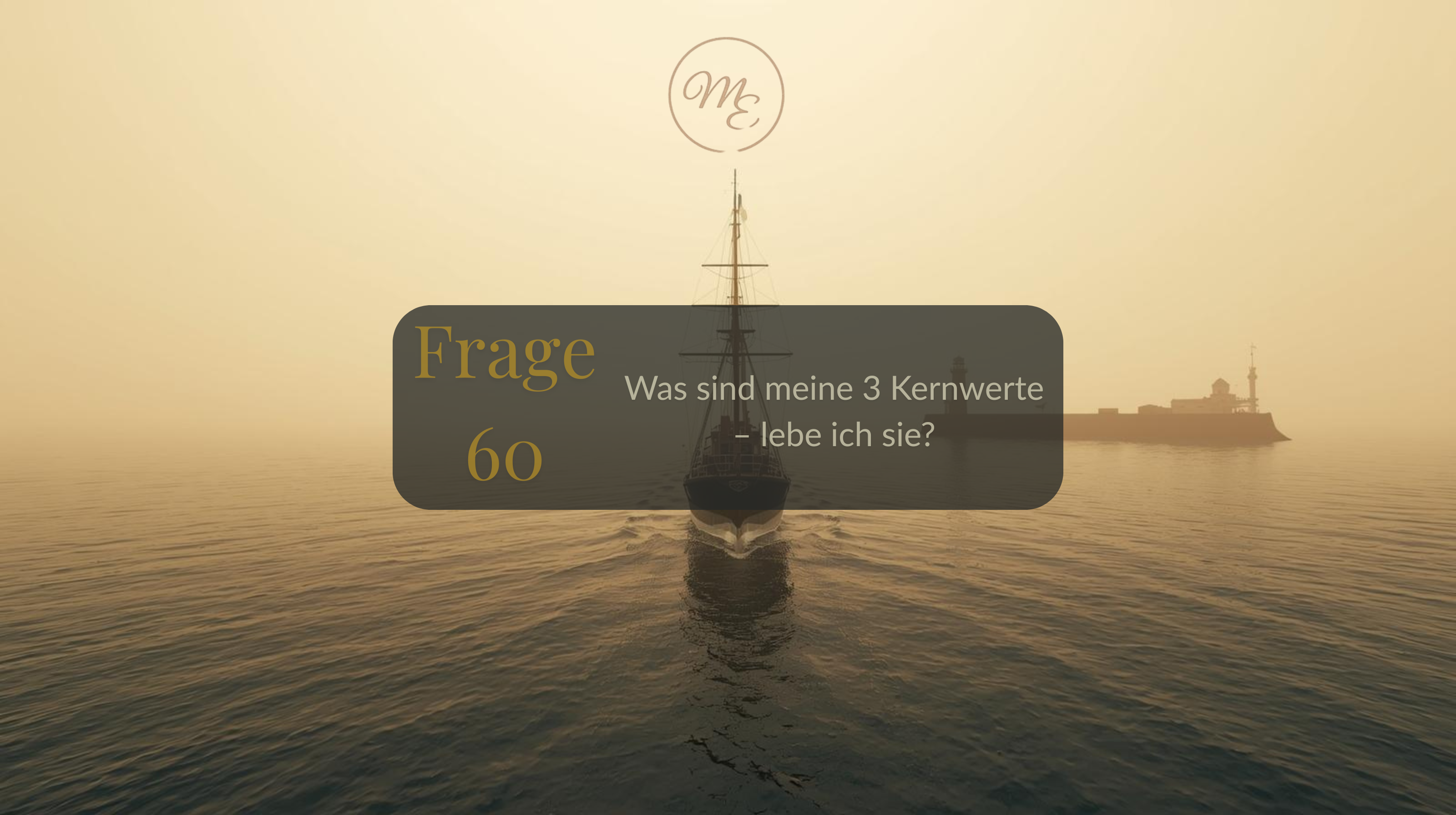 Frage 60 – Was sind meine 3 Kernwerte – lebe ich sie?