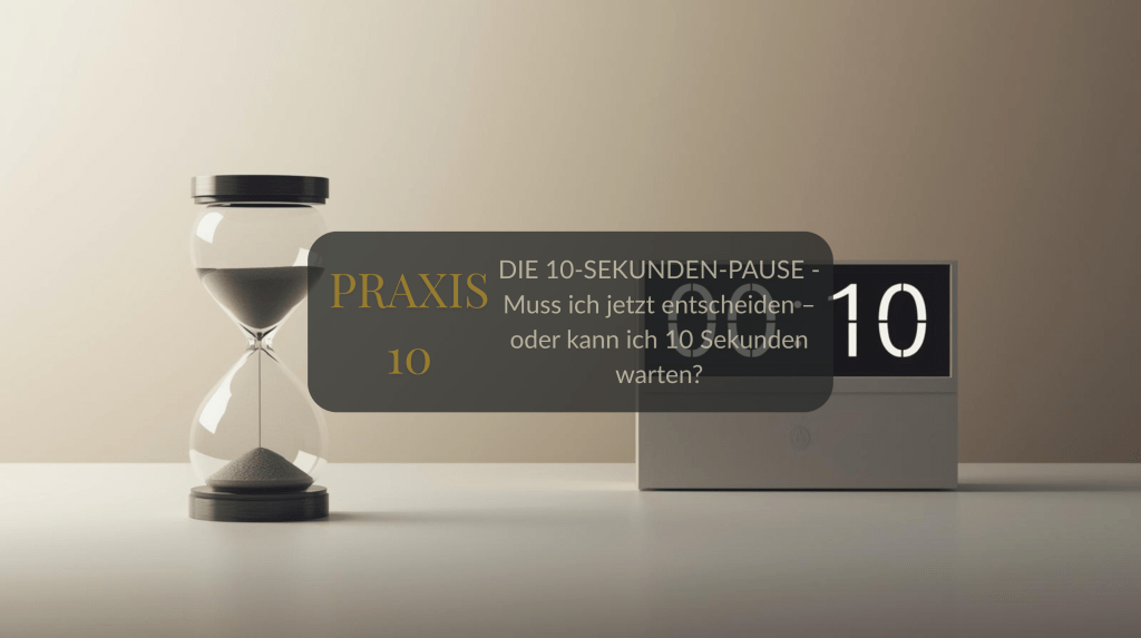 PRAXIS 10: DIE 10-SEKUNDEN-PAUSE