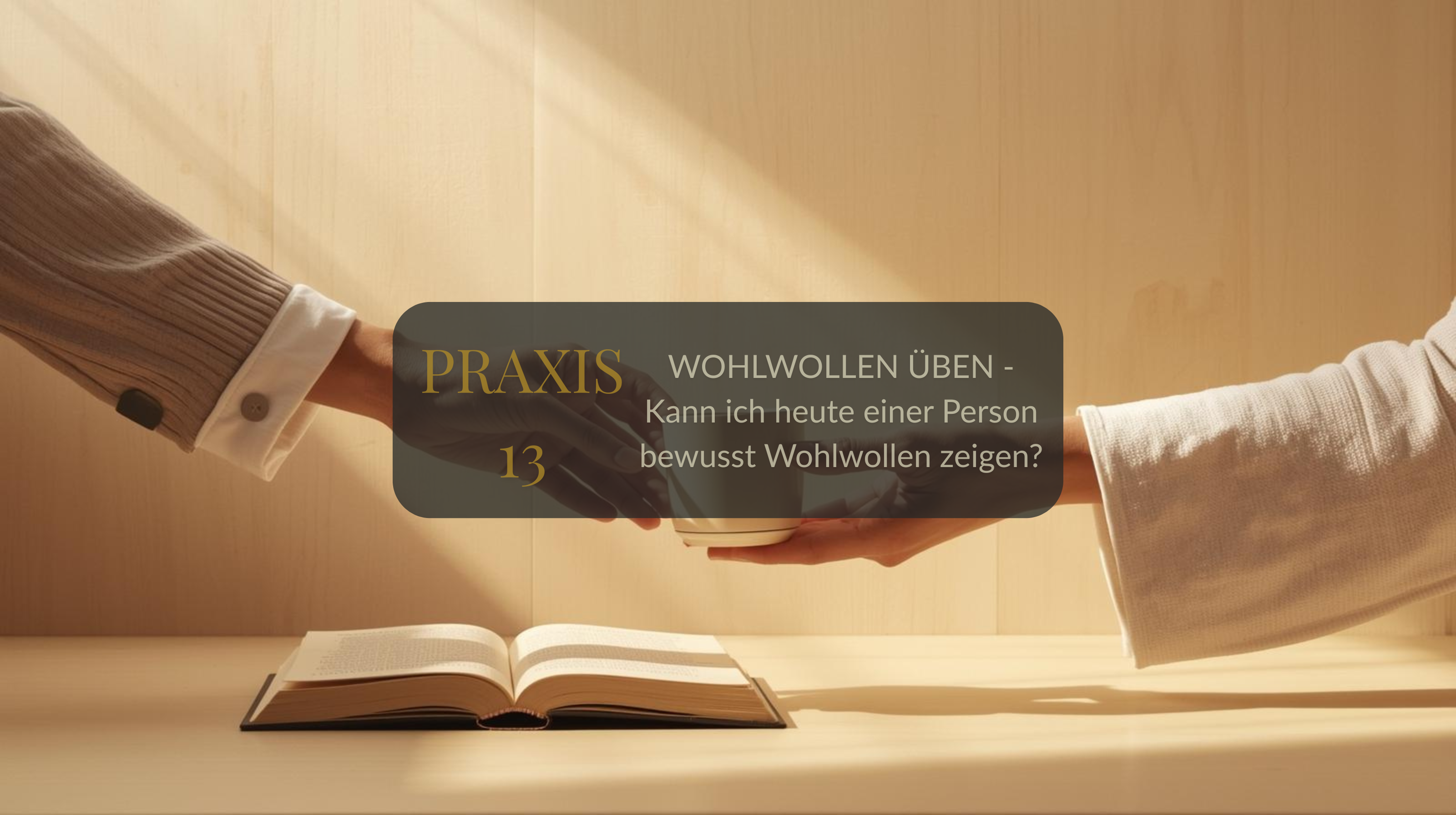Praxis 13: Wohlwollen üben