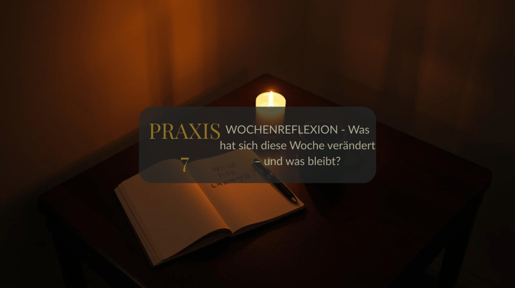 PRAXIS 7: WOCHENREFLEXION