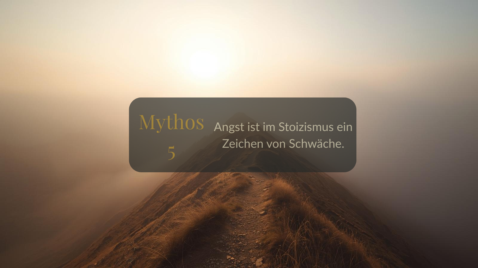 Mythos 5 von 66 – Angst ist im Stoizismus ein Zeichen von Schwäche.