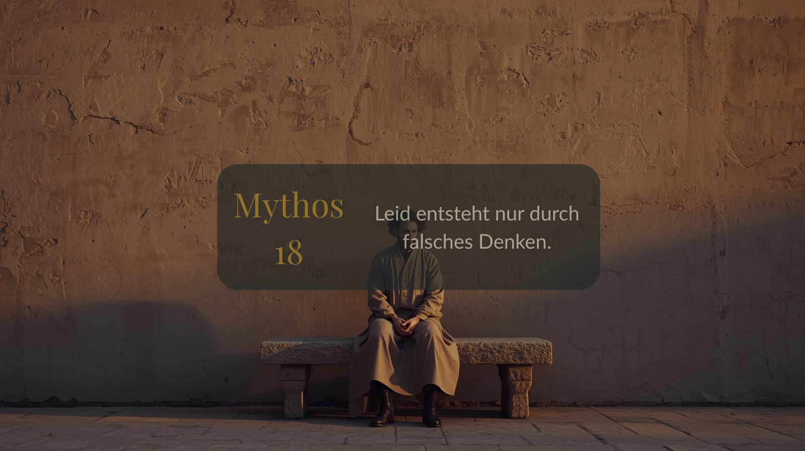 Mythos 18 von 66 – Leid entsteht nur durch falsches Denken.
