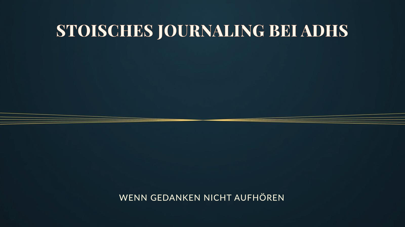 Stoisches Journaling bei ADHS – wenn Gedanken nicht aufhören