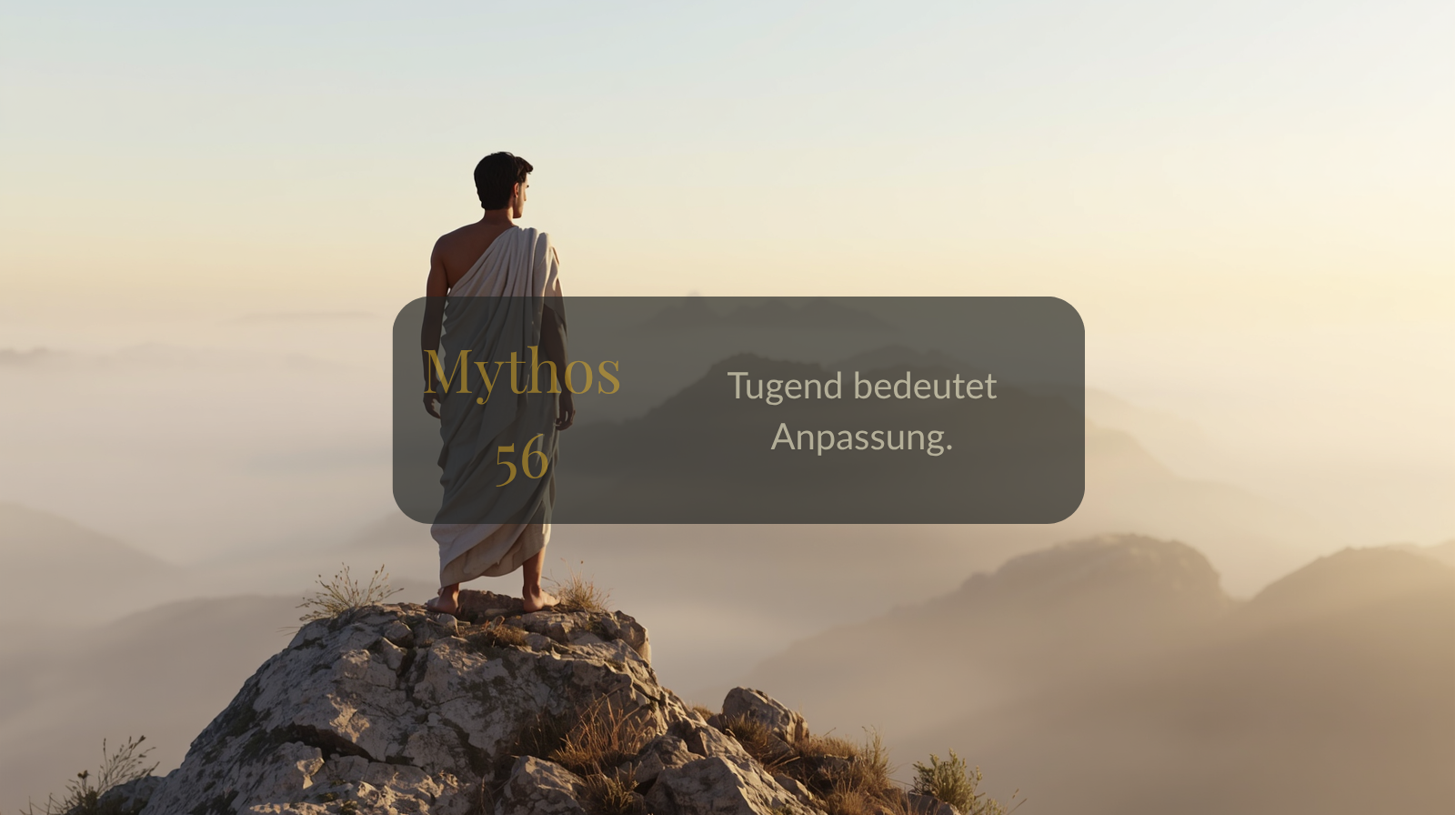 Mythos 56 von 66 – Tugend bedeutet Anpassung.