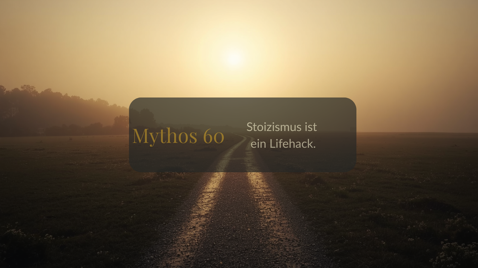 Mythos 60 von 66 – Stoizismus ist ein Lifehack.