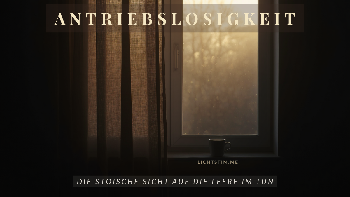 Antriebslosigkeit: was die Stoa der Leere im Tun entgegensetzt