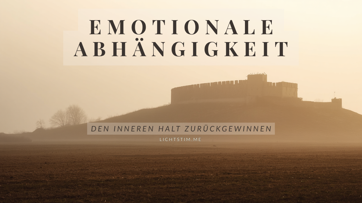 Emotionale Abhängigkeit: den inneren Halt zurückgewinnen
