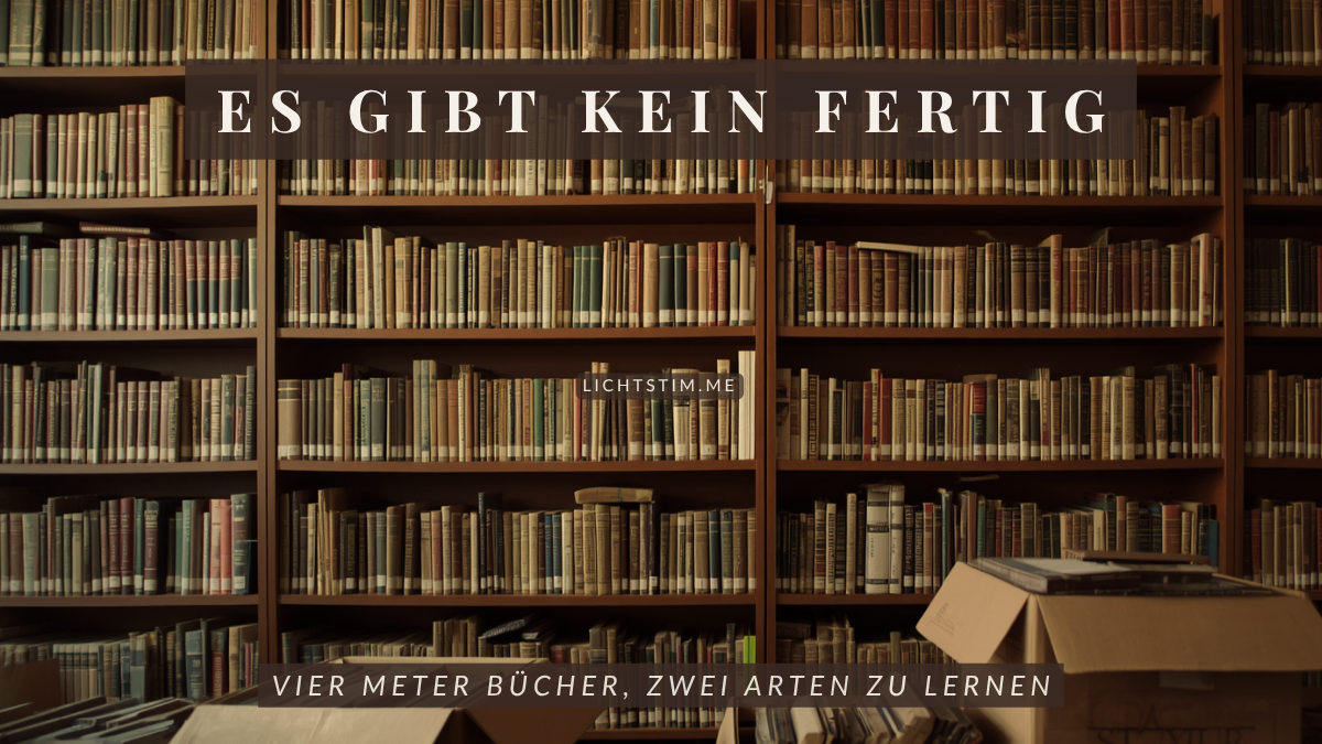 Lernst du dein Leben lang weiter? — Vier Meter Bücher und zwei Arten zu lernen