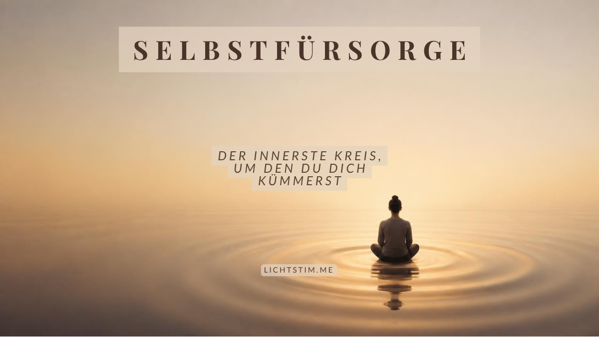 Selbstfürsorge — der innerste Kreis, um den du dich kümmerst